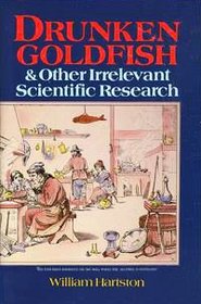 Drunken Goldfish & Other Irrelevant Scientific Research