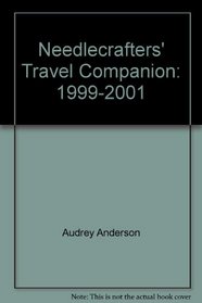 Needlecrafters' Travel Companion: 1999-2001