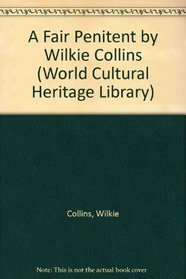 A Fair Penitent by Wilkie Collins (World Cultural Heritage Library)