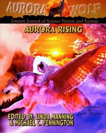 Aurora Rising: Aurora Wolf Literary Journal of Science Fiction and Fantasy (Volume 2)