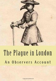 The Plague in London: An Observers Account
