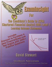 ExamInsight For the Candidate's Guide to (CFA) Chartered Financial Analyst 2004 Level I Learning Outcome Statements