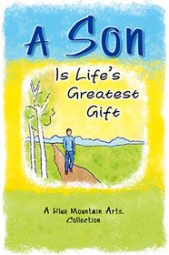 A Son Is Life S Greatest Gift: A Blue Mountain Arts Collection