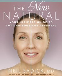 The New Natural: Your Ultimate Guide to Cutting-Edge Age Reversal