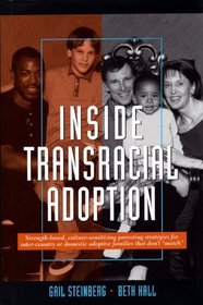 Inside Transracial Adoption: Strength-Based, Culture-Sensitizing Parenting Strategies for Inter-county or Domestic Adoptive Families that Don't Match