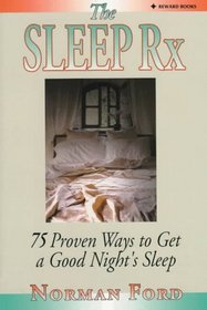 The Sleep Rx : 75 Proven Ways to Get a Good Night's Sleep