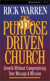 The Purpose Driven Church - Growth Without Compromising Your Message & Mission