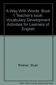 A Way With Words: Book 1 Teacher's book: Vocabulary Development Activities for Learners of English (Bk. 1)
