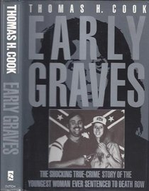 Early Graves: The Shocking True-Crime Story of the Youngest Woman Ever Sentenced to Death Row