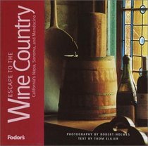 Fodor's Escape to the California Wine Country California's Napa, Sonoma, and Mendocino