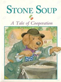 Stone Soup: A Tale of Cooperation (Stories to Grow On)