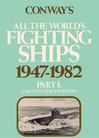 Conway's All the World's Fighting Ships, 1947-1982, Part 1: The Western Powers (Conway's All the World's Fighting Ships)
