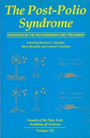 The Post-Polio Syndrome: Advances in the Pathogenesis and Treatment (Annals of the New York Academy of Sciences, V. 753)