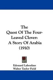 The Quest Of The Four-Leaved Clover: A Story Of Arabia (1910)