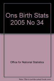 Birth Statistics 2005: No. 34