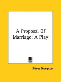 A Proposal Of Marriage: A Play