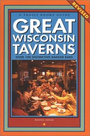 Great Wisconsin Taverns: Over 100 Distinctive Badger Bars (Trails Books Guide)