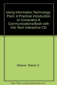 Using Information Technology: A Practical Introduction to Computers & Communications/Book With Info Tech Interactive Cd