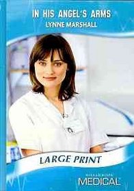 In His Angel's Arms (Medical Romance Large Print)