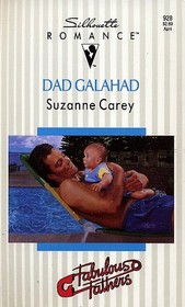 Dad Galahad (Fabulous Fathers) (Silhouette Romance, No 928)