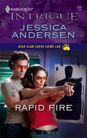 Rapid Fire (Bear Claw Creek Crime Lab, Bk 3) (Harlequin Intrigue, No 928)