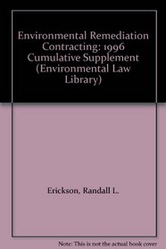 Environmental Remediation Contracting: 1996 Cumulative Supplement (Environmental Law Library)