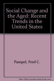 Social change and the aged: Recent trends in the United States