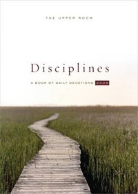 The Upper Room Disciplines 2009: A Book of Daily Devotions (Upper Room Disciplines: A Book of Daily Devotions)