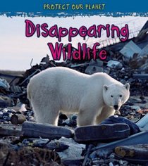 Disappearing Wildlife (Heinemann First Library)