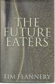 The future eaters : an ecological history of the Australasian lands and people
