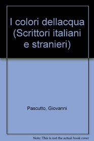 I colori dell'acqua: Romanzo (Scrittori italiani e stranieri) (Italian Edition)