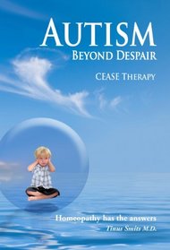 Autism, Beyond Despair: Homeopathy has the Answers