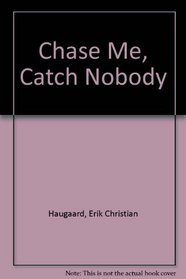 Chase Me, Catch Nobody!