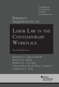 Dau-Schmidt, Malin, Corrada, Cameron, and Fisk's Statutory Supplement to Labor Law in the Contemporary Workplace, 2d (American Casebook Series)