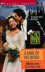 A Man of His Word (Men of the Bar H, Bk 2) (Silhouette Intimate Moments 938)