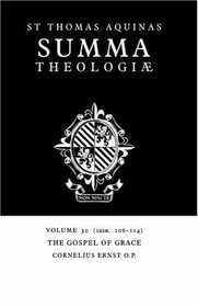 Summa Theologiae: Volume 30, The Gospel of Grace: 1a2ae. 106-114 (St Thomas Summa Theologiae) (v. 30)