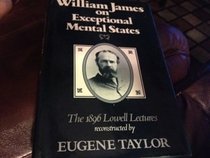 William James on Exceptional Mental States: The 1896 Lowell Lectures