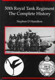 50th Royal Tank Regiment: The Complete History