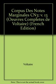 Corpus Des Notes Marginales CN3: 138 (Oeuvres Completes de Voltaire) (French Edition)
