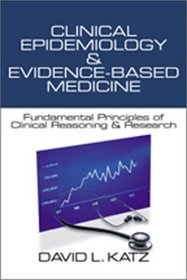 Clinical Epidemiology  Evidence-Based Medicine : Fundamental Principles of Clinincal Reasoning  Research
