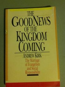 Good news of the kingdom coming: The marriage of evangelism and social responsibility