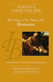 The Letter of St. Paul to the Romans: Revised Standard Version/2nd Catholic Edition (Ignatius Catholic Study Bible)