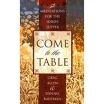 Come to the Table: Fifty-Two Meditations for the Lord's Supper