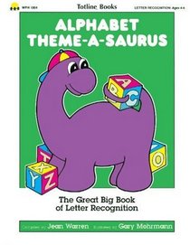 Alphabet Theme-A-Saurus: The Great Big Book of Letter Recognition