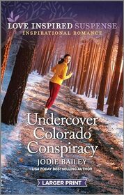 Undercover Colorado Conspiracy (Love Inspired Suspense, No 1091) (Larger Print)