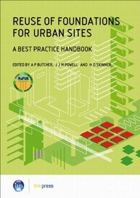 Reuse of Foundations for Urban Sites: A Best Practice Handbook (EP 75)