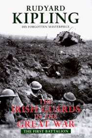 The Irish Guards in the Great War: The First Batallion : Edited and Compiled from Their Diaries and Papers