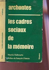 Les cadres sociaux de la memoire (Archontes ; 5) (French Edition)
