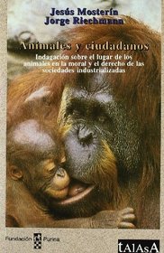 Animales y ciudadanos: Indagacion sobre el lugar de los animales en la moral y el derecho de las sociedades industrializadas (Talasa) (Spanish Edition)