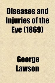 Diseases and Injuries of the Eye (1869)